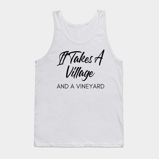 It Takes A Village And A Vineyard. Funny Wine Lover Quote Tank Top by That Cheeky Tee